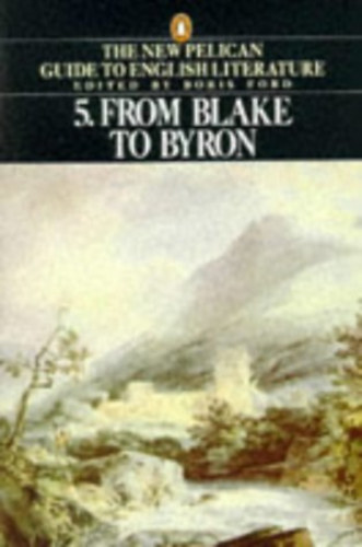Boris  Ford (editor) - The new Pelican guide to... 5.: From Blake to Byron