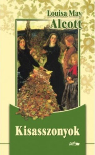 Louisa May Alcott - Kisasszonyok