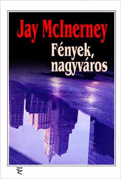 Jay McInerney - F�nyek, nagyv�ros