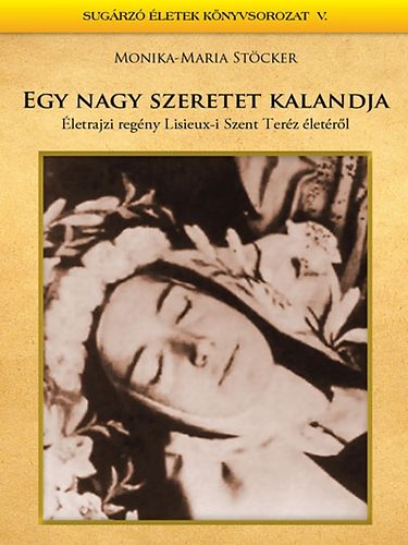 Monika-Maria St�cker - Egy nagy szeretet kalandja