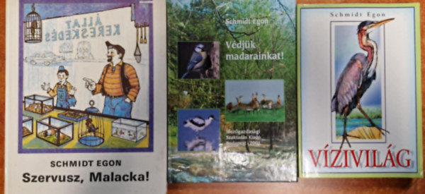 Schmidt Egon - 3db Schmidt Egon k�nyv: V�zivil�g + V�dj�k madarainkat!+Szervusz,Malacka!