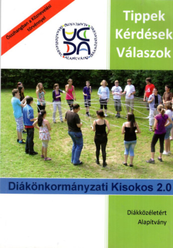 Dr. Jsper Andrs, Ksa Andrs Lszl Br Kata  (szerk.) - Tippek Krdsek Vlaszok - Diknkormnyzati Kisokos 2.0