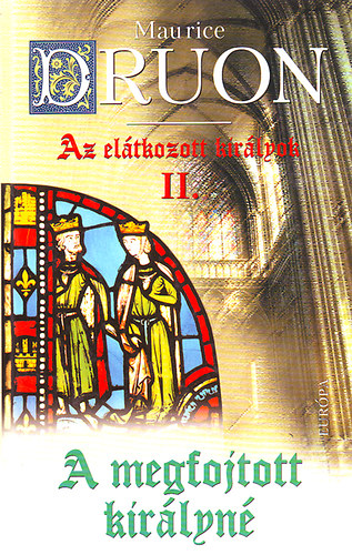 Maurice Druon - Az elátkozott királyok II.- A megfojtott királyné