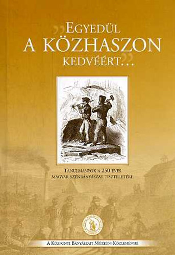 "...Egyedül a közhaszon kedvéért..."