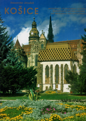 Alexander Jirousek - Kosice ( Angol, szlov�k, n�met nyelv� term�szeti album )