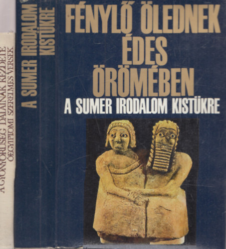 2 db művelődéstörténeti kötet: "Fénylő ölednek édes örömében" - A sumér irodalom kistükre + A gyönyörűség dalainak kezdete - Óegyiptomi szerelmes versek