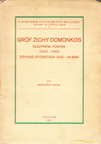 Meszl�nyi Antal - Gr�f Zichy Domonkos veszpr�mi p�sp�k egyh�zl�togt�sa 1845-46-ban