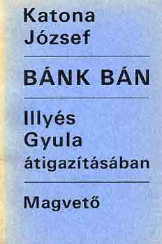 Katona Jzsef-Illys Gyula - Bnk bn (Illys Gyula tigaztsban)