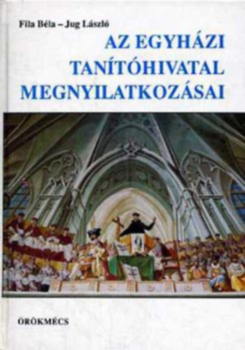 Fila Béla-Jug László - Az egyházi tanítóhivatal megnyilatkozásai