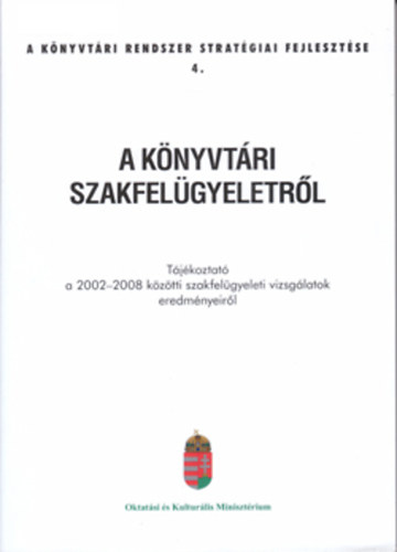 Richlich Ilona - A KNYVTRI SZAKFELGYELETROL Tjkoztat a 2002-2008 kztti szakfelgyeleti vizsglatok eredmnyeirol