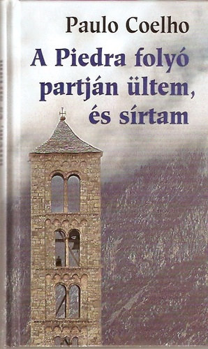 Paulo Coelho - A Piedra foly� partj�n �ltem �s s�rtam