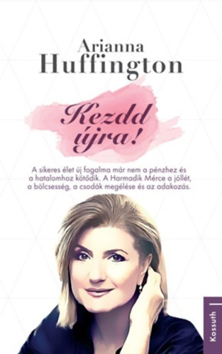 Arianna Huffington - Kezdd jra!