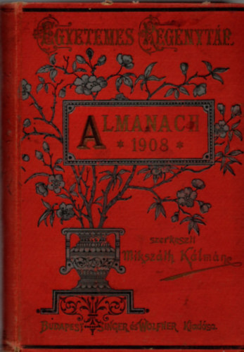 Miksz�th K�lm�n  (szerk.) - Almanach az 1908. sz�k��vre (Egyetemes reg�nyt�r)