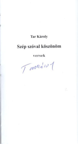 Tar K�roly - Sz�p sz�val k�sz�n�m - versek - dedik�lt