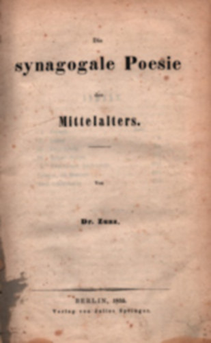Dr. Leopold Zunz - Die synagogale Poesie des Mittelalters