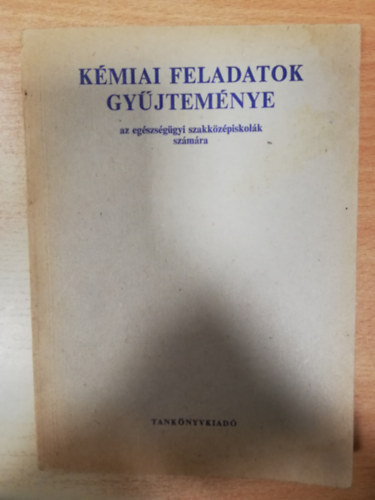 Kov�cs L�szl� - K�miai feladatok gy�jtem�nye az eg�szs�g�gyi szakk�z�piskol�k sz�m�ra