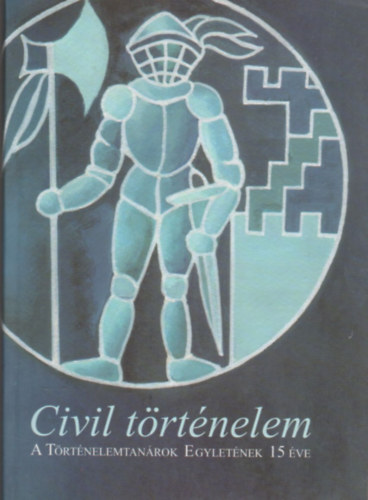 Civil történelem - A Történelemtanárok Egyletének 15 éve