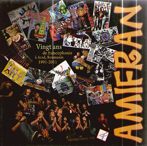 Amifran - Vingt ans de Francophonie á Arad, Roumanie 1991-2011