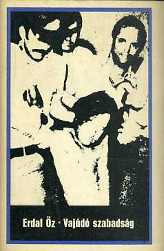 Erdal Öz - Vajúdó szabadság