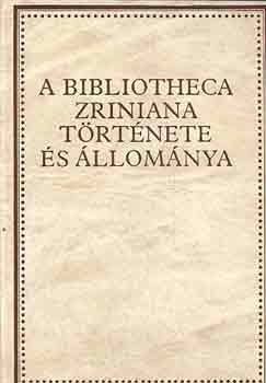 Hausner-Kovács-Monok-Orlovszky - A Bibliotheca Zriniana története és állománya