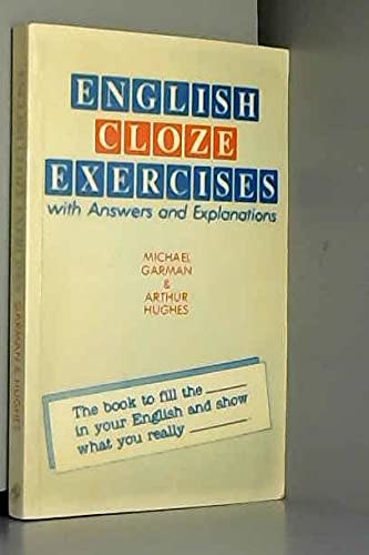 Arthur Hughes Michael Garman - English Cloze Exercises: With Answers and Explanations