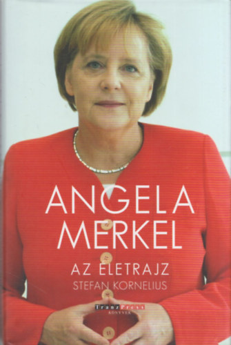 Stefan Kornelius - Angela Merkel - Az �letrajz