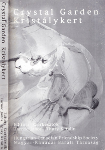 Tarnc Jnos - Thury Katalin  (szerk.) - Kristlykert - Crystal garden (Kortrs kanadai angol nyelv kltk antolgija)