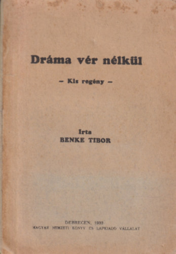 Benke Tibor - Dráma vér nélkül