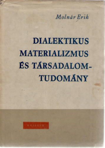 Moln�r Erik - Dialektikus materializmus �s t�rsadalomtudom�ny