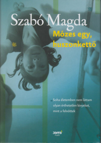 Szabó Magda - Mózes egy, huszonkettő- Szabó Magda-életműsorozat