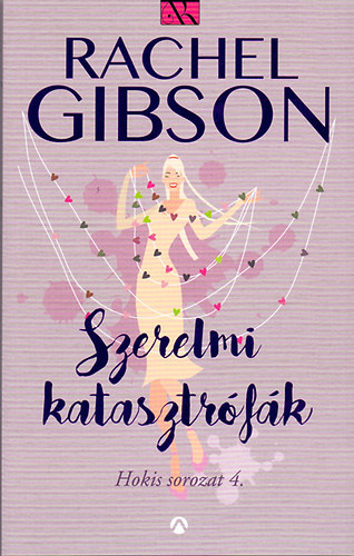 Bottka Sndor Mtys  Rachel Gibson (ford.) - Szerelmi katasztrfk - Hokis sorozat 4. (True Love and Other Disasters)