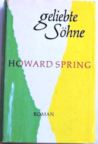 Howard Spring - Geliebte S�hne