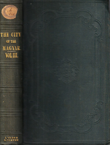 The city of the Magyar, or Hungary and her institutions in 1839-40 (Volume III.)