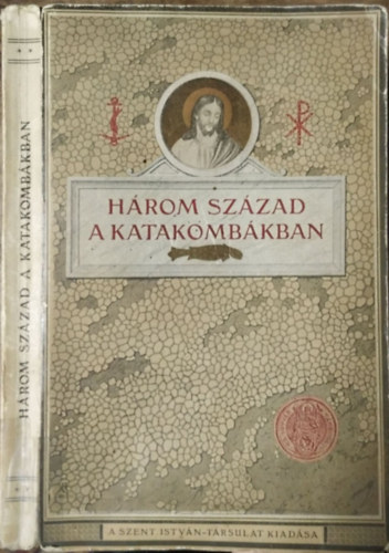 Molnr Ivn  (szerk.) Jankovics Istvn (ford.) - Hrom szzad a katakombkban (Kpek az els keresztnyek letbl)