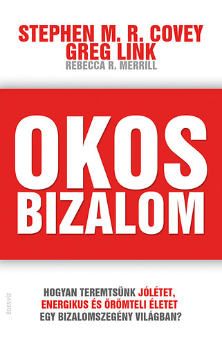 Rebecca R. Merrill; Greg Link; Stephen M. R. Covey - Okos bizalom