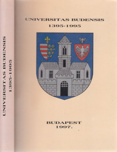 Sz�gi L�szl� - Varga J�lia - Universitas Budensis 1395-1995. (angol-n�met-francia nyelv�)- dedik�lt