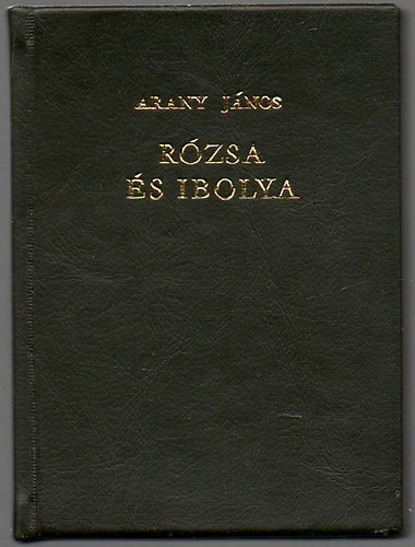 Arany Jnos - Rzsa s Ibolya