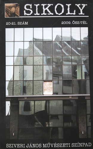 Sikoly irodalmi és művészeti folyóirat 2009. ősz-tél 20-21. szám (Sziveri János művészeti színpad)