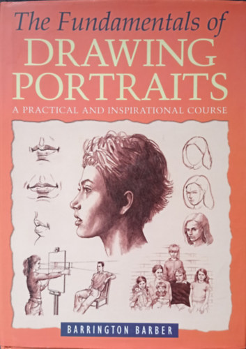 Barrington Barber - The Fundamentals of drawing portraits - A practical and inspirational course