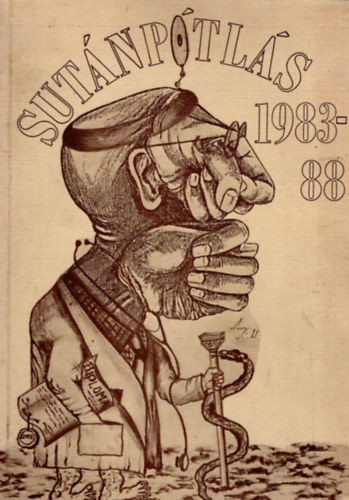 Dobos Erika, Hlavati Istv�n �goston Zsuzsanna - Sut�np�tl�s 1983-88- A Szent-Gy�rgyi Albert Orvostudom�nyi Egyetem v�gz�s hallgat�inak �vk�nyve 1983-1988