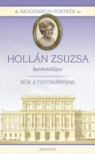 Herzka Ferenc - Akad�mikus portr�k - Holl�n Zsuzsa - Orvos-hematol�gus