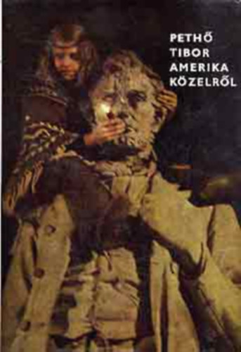 Peth� Tibor - Amerika k�zelr�l