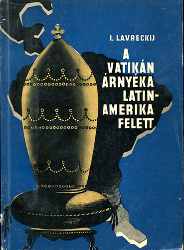 I Lavreckij - A vatikán árnyéka Latin-Amerika felett