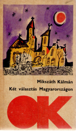 Mikszth Klmn - Kt vlaszts Magyarorszgon