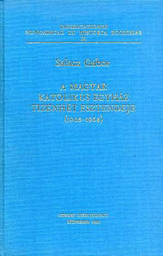 Salacz Gbor - A Magyar Katolikus Egyhz tizenht esztendeje (1948-1964)