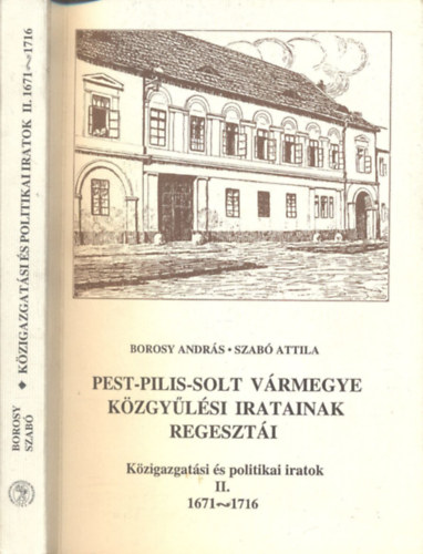 Borosy-Kisfaludy-Szab� - Pest-Pilis-Solt v�rmegye k�zgy�l�si iratainak regeszt�i II. (1671-1716)