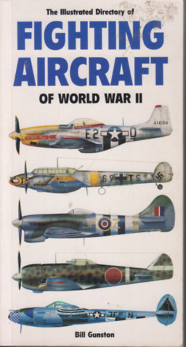Bill Gunston - Fighting Aircraft of World War II.