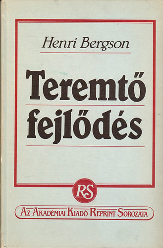 Henri Bergson - Teremtő fejlődés (reprint)