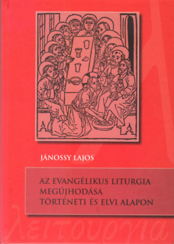Jnossy Lajos - Az evanglikus liturgia megjhodsa trtneti s elvi alapon