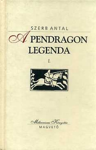 Szerb Antal - A Pendragon legenda I-II.
